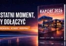 Raport 2026 coraz bliżej. Ostatni moment na obecność w kluczowej publikacji rynku stacji paliw